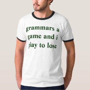 Camiseta las gramáticas un juego y yo juegan para perder