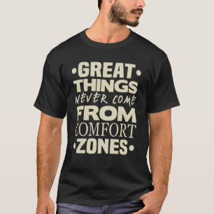 Camiseta Las grandes cosas nunca vienen de las zonas de con