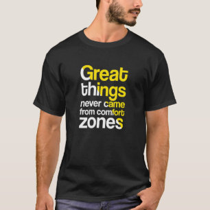 Camiseta Las grandes cosas nunca vienen de las zonas de con