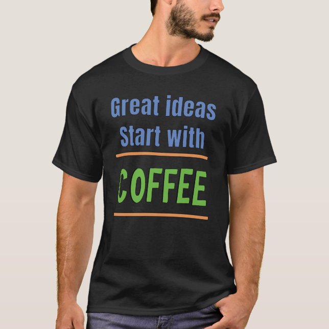 Camiseta Las grandes ideas comienzan con la sudadera de caf (Anverso)
