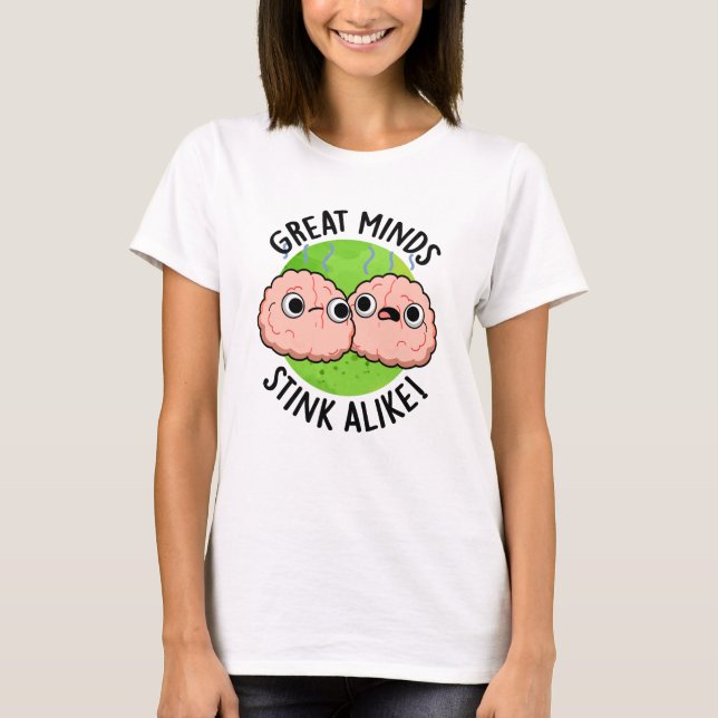 Camiseta Las Grandes Mentes Apestan Como Una Divertida Pun  (Anverso)
