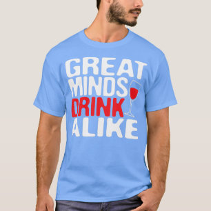 Camiseta Las grandes mentes beben igual de alcohol vino tin