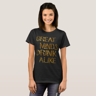 Camiseta Las grandes mentes beben igualmente