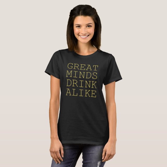 CAMISETA LAS GRANDES MENTES BEBEN IGUALMENTE (Anverso completo)