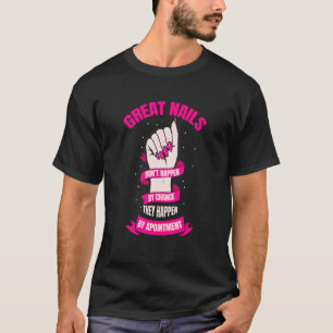Camiseta Las Grandes Uñas Ocurren Por Nail Tech Nombrada