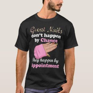 Camiseta Las Grandes Uñas Ocurren Por Nombramiento Manicure