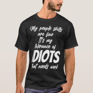 Camiseta Las habilidades de la gente están bien mi toleranc