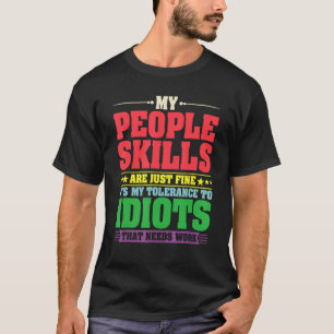 Camiseta Las Habilidades De Mi Gente Son Sólo Un Buen Discu