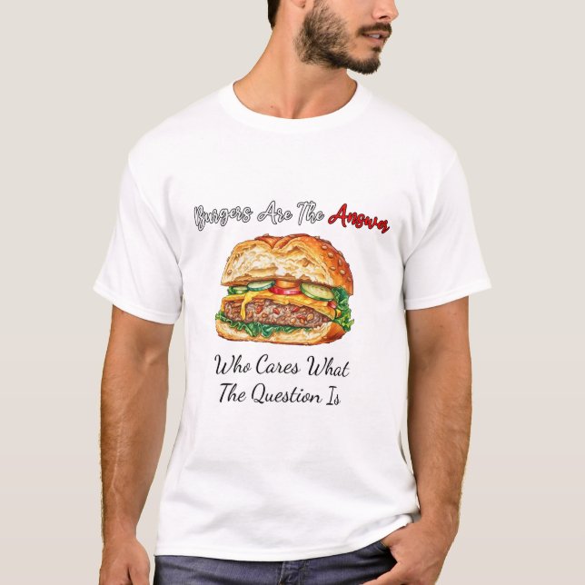 Camiseta Las Hamburguesas Son La Respuesta A La Que Le Impo (Anverso)