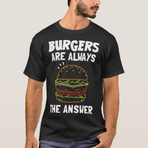 Camiseta Las Hamburguesas Son Siempre La Respuesta