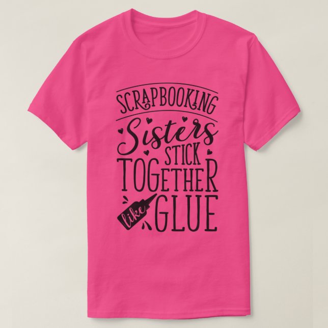 Camiseta Las Hermanas De Scrapbook Scrapbooking Se Mantiene (Diseño del anverso)