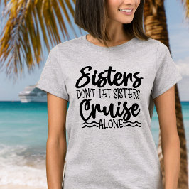 Camiseta Las hermanas no dejan que las hermanas crucen sola