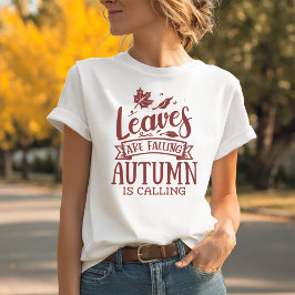 Camiseta Las hojas están cayendo el otoño está cayendo