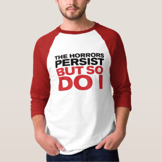 Camiseta "Las horrores persisten"
