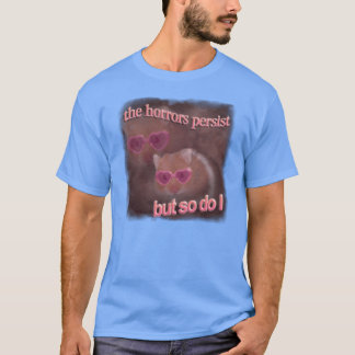 Camiseta Las horrores persisten pero yo también hámster art