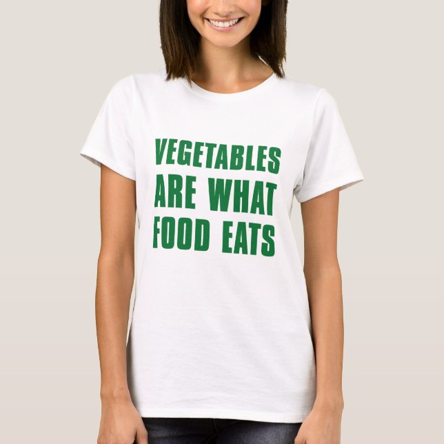 Camiseta Las hortalizas son lo que comen los alimentos (Anverso)