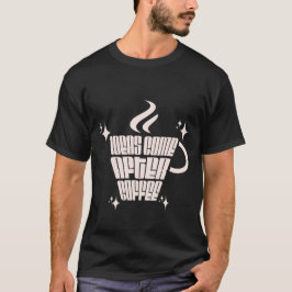 CAMISETA LAS IDEAS VIENEN DESPUÉS DE COFFE