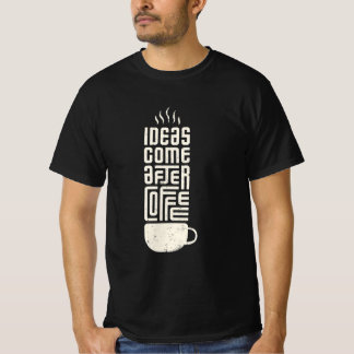 Camiseta Las ideas vienen después del café