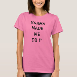 Camiseta Las karmas hicieron que lo hace