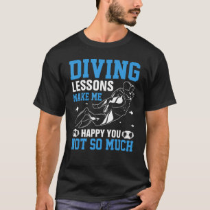 Camiseta Las Lecciones De Buceo Te Hacen Más Feliz Que No T