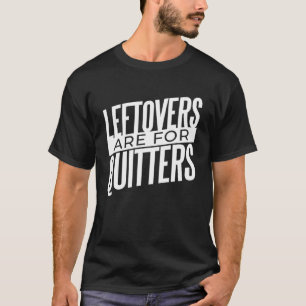 Camiseta Las Leftovers Son Para Quitters Food