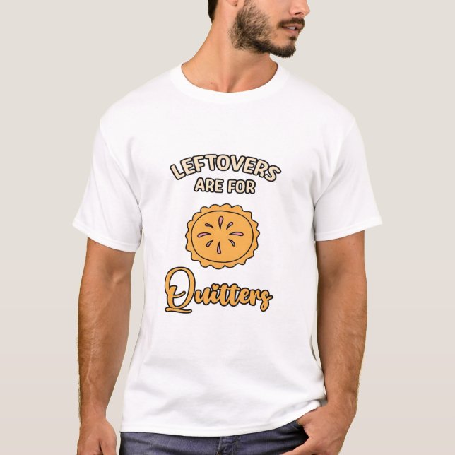 Camiseta Las Leftovers Son Para Quitters Funny Pie Thankend (Anverso)