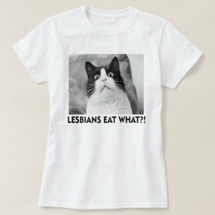 CAMISETA ¿LAS LESBIANAS COMEN LO QUE!?!?