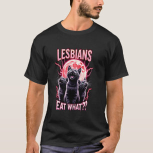 Camiseta Las lesbianas comen lo que el meme de los gatos di