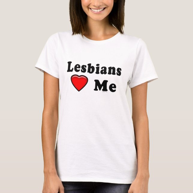 Camiseta Las lesbianas me aman Lez (Anverso)