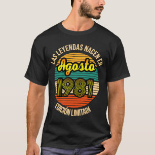 Camiseta Las Leyendas nacen en Agosto 1981 40 Años Agosto 1