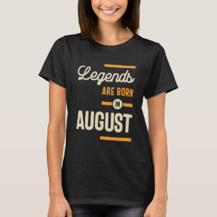Camiseta Las leyendas nacen en agosto - Agosto Cumpleaños