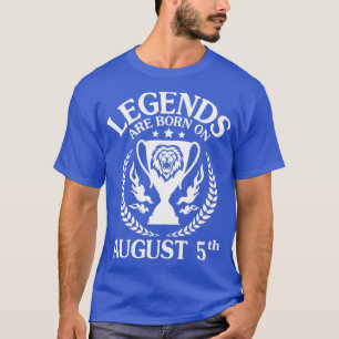 Camiseta Las Leyendas Nacieron El 5 De Agosto Feliz Cumplea
