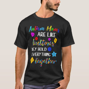 Camiseta Las madres autistas-autistas son como botones