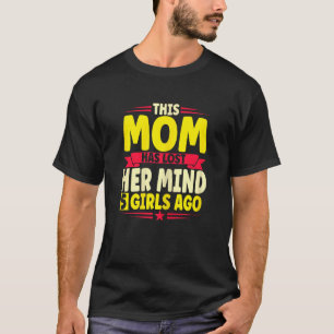 Camiseta Las Madres Que Mamá Ha Perdido La Mente Hace 4 Chi