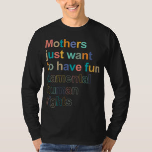Camiseta Las Madres Solo Quieren Tener Derechos Humanos Div