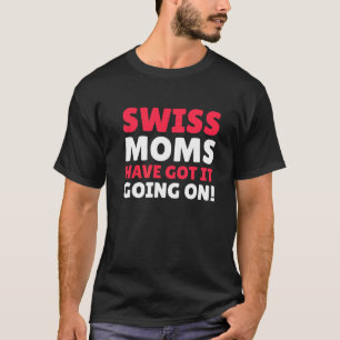 Camiseta Las Madres Suizas Lo Han Entendido Con La Madre Su