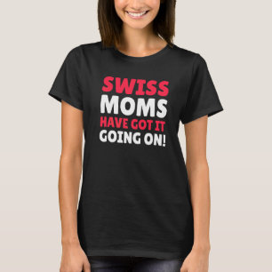 Camiseta Las Madres Suizas Lo Han Entendido Con La Madre Su