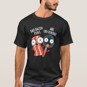 Camiseta Las Mal Bacon Puns Son Alimentos Para Reducir El P