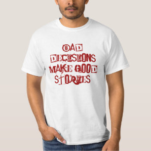 Camiseta Las malas decisiones hacen buenas historias