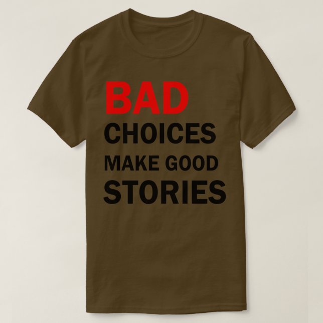 Camiseta Las malas decisiones hacen buenas historias 5 (Diseño del anverso)