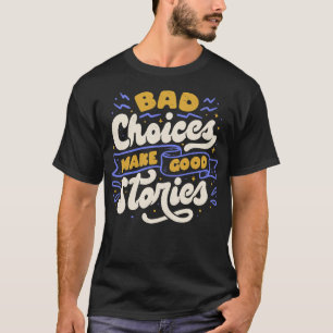 Camiseta Las malas decisiones hacen buenas historias de Tob