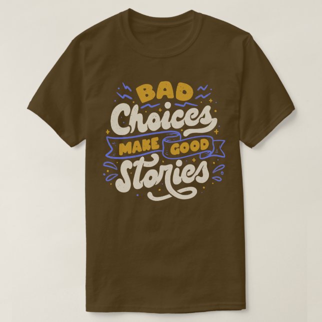 Camiseta Las malas decisiones hacen buenas historias de Tob (Diseño del anverso)
