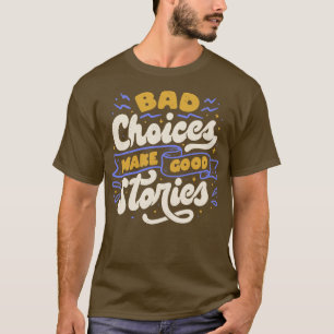 Camiseta Las malas decisiones hacen buenas historias de Tob