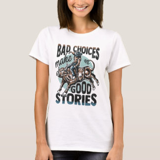 Camiseta Las malas decisiones hacen buenas historias Jinete