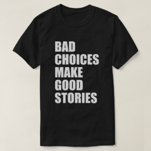CAMISETA LAS MALAS OPCIONES HACEN BUENAS HISTORIAS