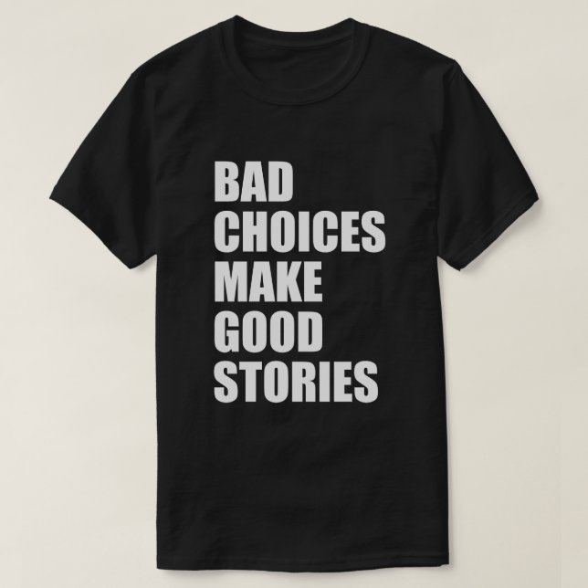 CAMISETA LAS MALAS OPCIONES HACEN BUENAS HISTORIAS (Diseño del anverso)