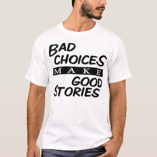 Camiseta Las malas opciones hacen buenas historias