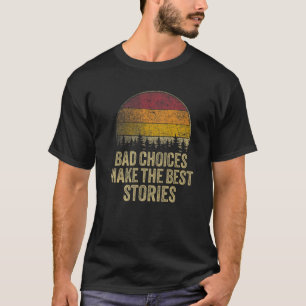 Camiseta Las Malas Opciones Hacen Que Las Mejores Historias