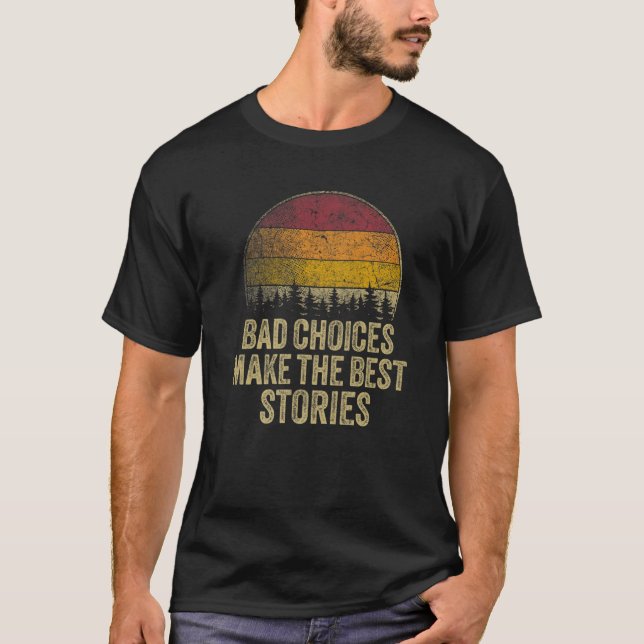 Camiseta Las Malas Opciones Hacen Que Las Mejores Historias (Anverso)
