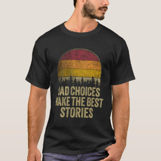 Camiseta Las Malas Opciones Hacen Que Las Mejores Historias